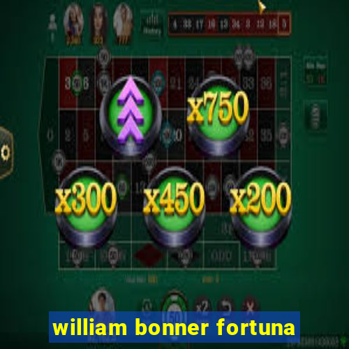 william bonner fortuna